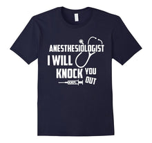 Anesthesiologist - I Will Knock You Out T Shirt