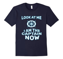 Funny Look at Me I Am the Captain Now T-Shirt Sailor Gift