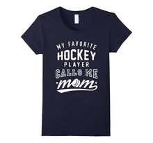 My Favorite Hockey Player Calls Me Mom - Hockey T-Shirt