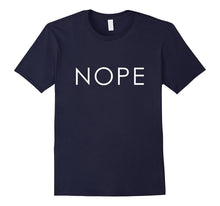 Nope Shirt, Funny Text Saying Design Gift