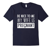 Mens Be Nice to Me My Wife Is Pregnant - Baby Announcement Shirt