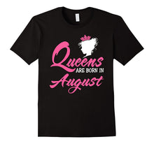 Queens Are Born in August Birthday Gift Shirt Ideas 2017