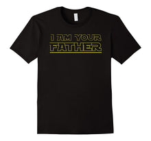 Mens I AM YOUR FATHER T-Shirt FUNNY FATHER'S DAY GIFT SHIRT