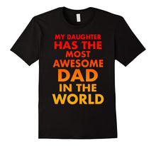 My Daughter Has the Most Awesome Dad in the World T-Shirt