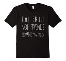 Eat Fruit Not Friends T-Shirt, Funny Vegetarian Lovers Gift