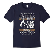 Any Man Can Be a Father but It Takes a Badass Dad to Be a Mo