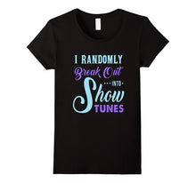 FUNNY BREAK OUT INTO SHOW TUNES T-Shirt Theater Lovers Gift
