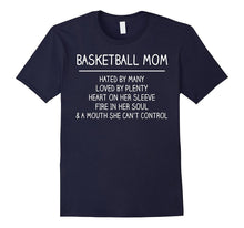 Basketball Mom Hated by Many Loved by Plenty Heart on Shirt