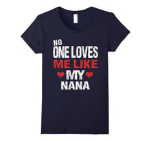 No One Loves Me Like My Nana T-Shirt Gift (Grandma Shirt)