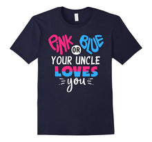 Mens Pink or Blue Your Uncle Loves You - Gender Reveal T-Shirt