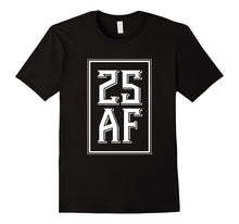25 AF 25th Birthday T-Shirt