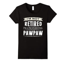 I'm Not Retired I'm a Professional Pawpaw T-Shirts