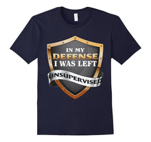 In My Defense I Was Left Unsupervised T-Shirt