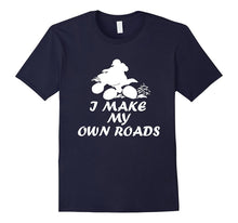 I'll Make My Own Roads Four Wheeler Mudding T-Shirt