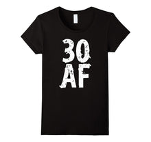 30 AF Birthday Men and Womens T Shirt