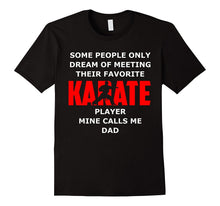 Karate Player Mine Calls Me Dad Shirt Father Day