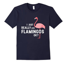 I Just Really Like Flamingos Ok? T-Shirt