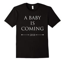 A Baby Is Coming 2018 - Funny Pregnancy Announcement Shirt