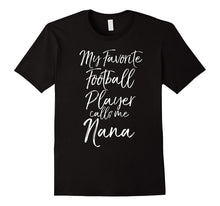 My Favorite Football Player Calls Me Nana Proud Grandma Tee