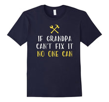If Grandpa Can't Fix It No One Can Shirt Fathers Day Gift