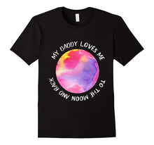 My Daddy Loves Me to the Moon Shirt for Girl | Daughter