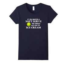 If You Wanted Soft Serve Tshirt Funny Tennis Player