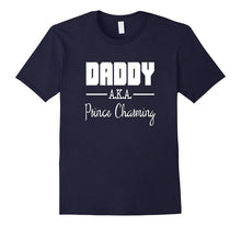 DADDY AKA PRINCE CHARMING T-Shirt Funny Father's Day Gift