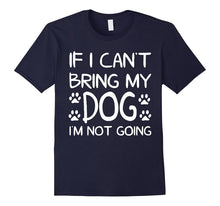 If I Can't Bring My Dog I'M NOT GOING! T-Shirt