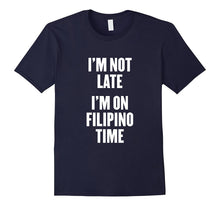 I'm Not Late I'm on Filipino Time T Shirt