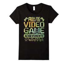 Ask Me About My Video Game Achievements - Gaming - T Shirt