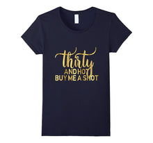 30th Birthday Shirt Thirty and Hot Buy Me a Shot Gold 30