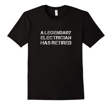 A Legendary Electrician Has Retired Retirement Gift T-Shirt