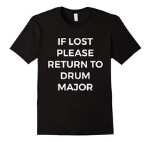 If Lost Please Return to Drum Major T-Shirt