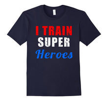 I Train Superheroes T-Shirt for Teachers