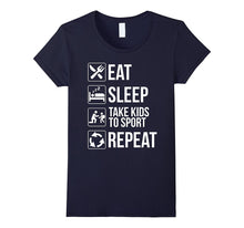 Eat Sleep Take Kids to Sports Repeat Parents T-Shirt