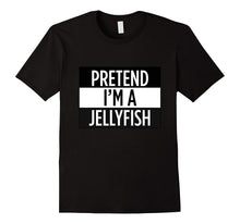 Pretend I'm a Jellyfish - Funny Costume T-Shirt