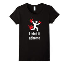 I Tried It at Home T-Shirt - Funny Science T-Shirt
