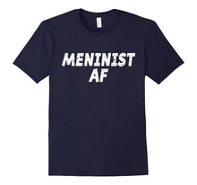 Meninist AF T-Shirt Meninist T-Shirt Men's Rights T-Shirt