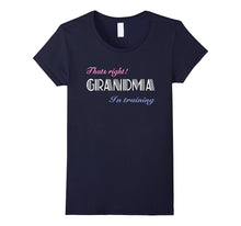 That's Right! Grandma in Training T-Shirt