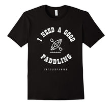 I Need a Good Paddling Kayak Canoe Funny T-Shirt