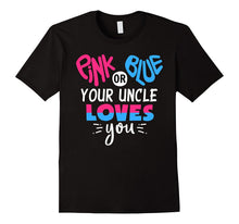 Mens Pink or Blue Your Uncle Loves You - Gender Reveal T-Shirt