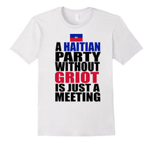 A Haitian Party Without Griot Funny Haiti Food Gift T-Shirt