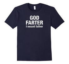 God Farter I Meant Father Shirt