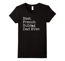 Best French Bulldog Dad Ever T-Shirt