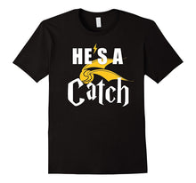 Funny He's a Catch Cute Couples T-Shirt Anniversary Gift