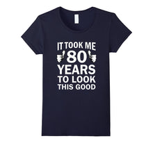Funny 80th Birthday T-Shirt Took 80 Years to Look This Good