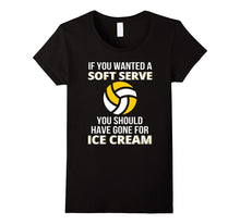 If You Wanted a Soft Serve - Funny Volleyball Shirts