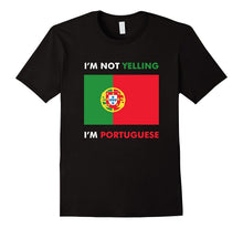 I'm Not Yelling I'm Portuguese - Funny Tee Shirt