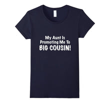My Aunt Is Promoting Me to BIG COUSIN! Cute & Funny Shirt