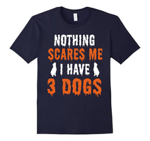 Nothing Scare Me I Have 3 Dogs Pet Lover Halloween T-Shirts